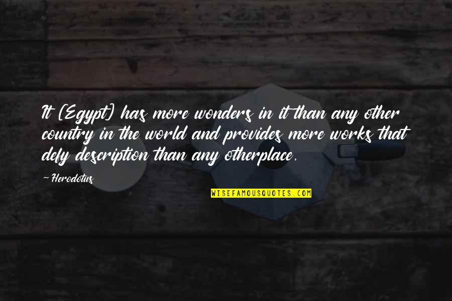 Patagonian Red Quotes By Herodotus: It [Egypt] has more wonders in it than