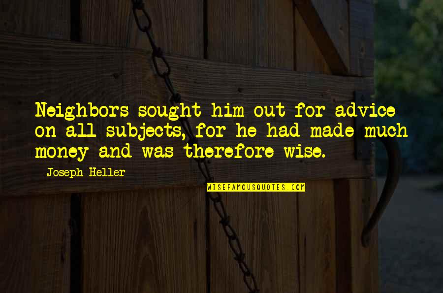 Patai Chicken Quotes By Joseph Heller: Neighbors sought him out for advice on all Patai Chicken Quotes By Joseph Heller: Neighbors sought him out for advice on all