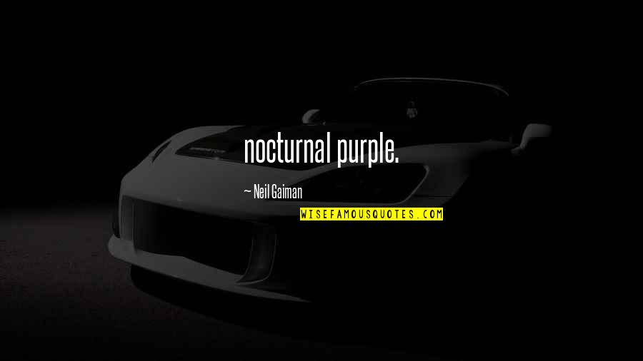 Patai Chicken Quotes By Neil Gaiman: nocturnal purple. Patai Chicken Quotes By Neil Gaiman: nocturnal purple.