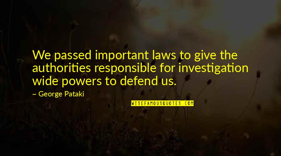 Pataki D M Quotes By George Pataki: We passed important laws to give the authorities Pataki D M Quotes By George Pataki: We passed important laws to give the authorities