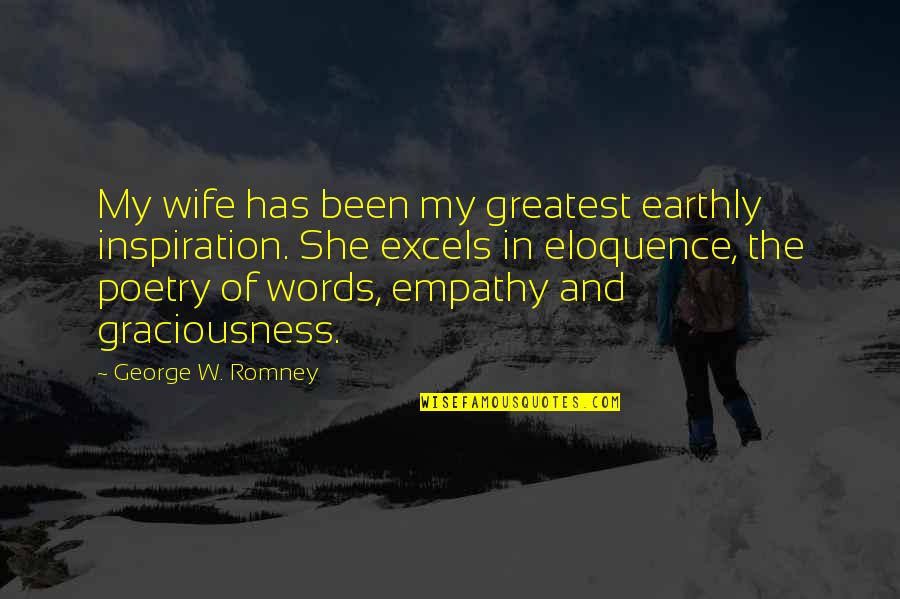 Patakis Bookstore Quotes By George W. Romney: My wife has been my greatest earthly inspiration. Patakis Bookstore Quotes By George W. Romney: My wife has been my greatest earthly inspiration.
