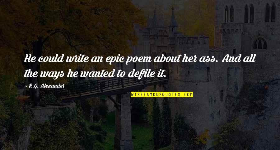 Patakis Of Orisha Quotes By R.G. Alexander: He could write an epic poem about her Patakis Of Orisha Quotes By R.G. Alexander: He could write an epic poem about her