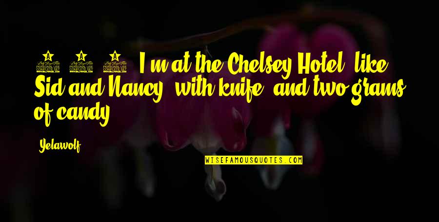 Patakis Of Orisha Quotes By Yelawolf: 1,2,3, I'm at the Chelsey Hotel, like, Sid