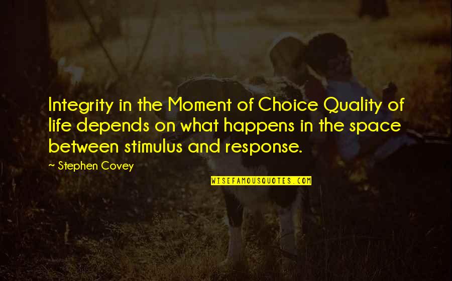 Patakis Online Quotes By Stephen Covey: Integrity in the Moment of Choice Quality of