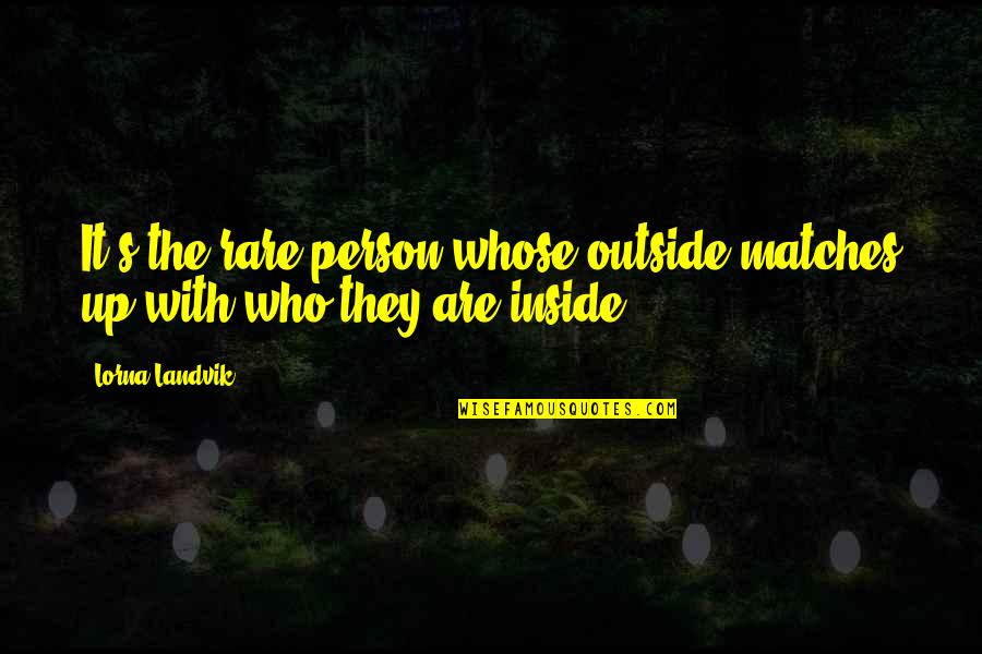 Patama Sa Babae Quotes By Lorna Landvik: It's the rare person whose outside matches up
