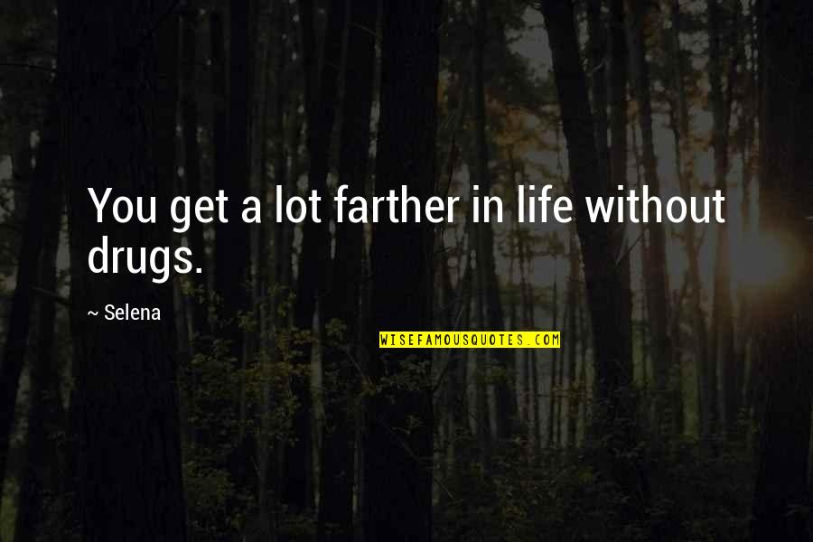 Patama Sa Kaaway Quotes By Selena: You get a lot farther in life without