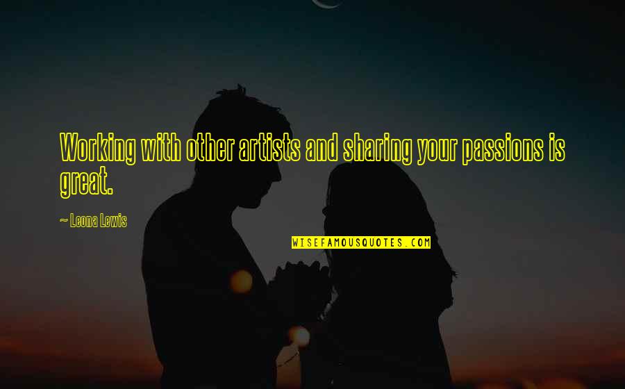 Patama Sa Mahal Ko Quotes By Leona Lewis: Working with other artists and sharing your passions