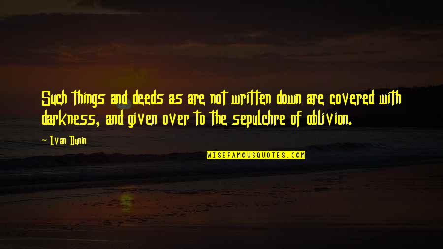 Patama Sa Mang Aagaw Quotes By Ivan Bunin: Such things and deeds as are not written Patama Sa Mang Aagaw Quotes By Ivan Bunin: Such things and deeds as are not written