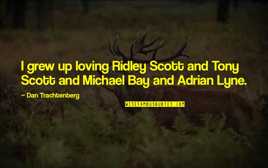 Patama Sa Mayabang Quotes By Dan Trachtenberg: I grew up loving Ridley Scott and Tony