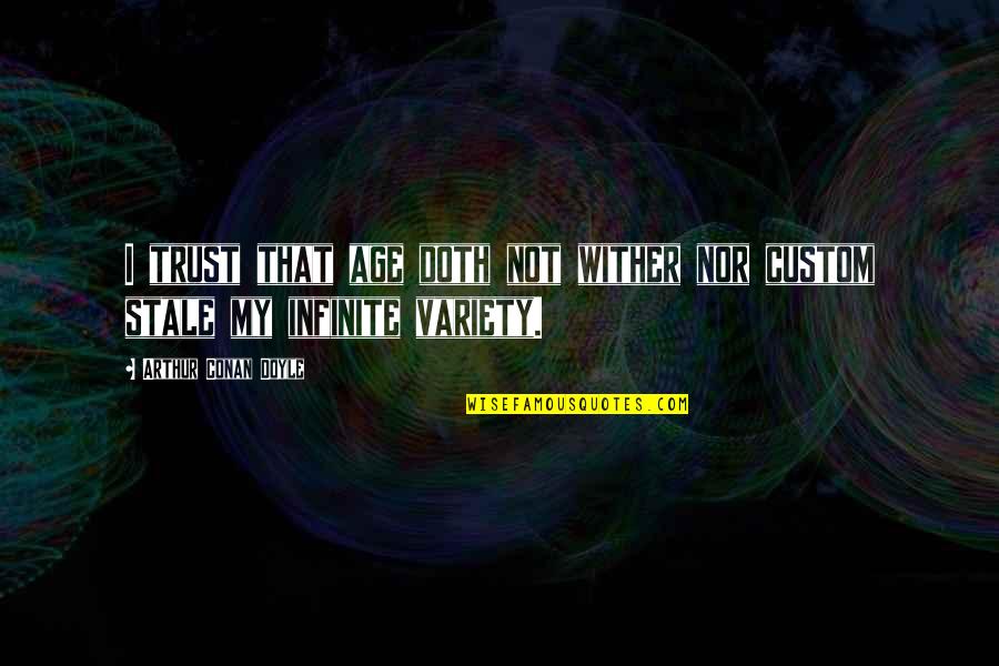 Patama Sa Walang Utang Na Loob Quotes By Arthur Conan Doyle: I trust that age doth not wither nor Patama Sa Walang Utang Na Loob Quotes By Arthur Conan Doyle: I trust that age doth not wither nor