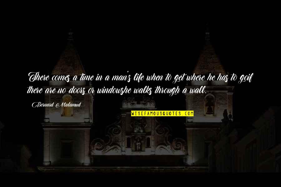 Patamang Wagas Quotes By Bernard Malamud: There comes a time in a man's life