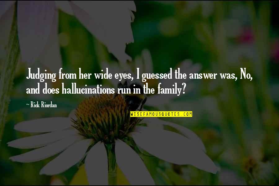 Pataphysical Quotes By Rick Riordan: Judging from her wide eyes, I guessed the