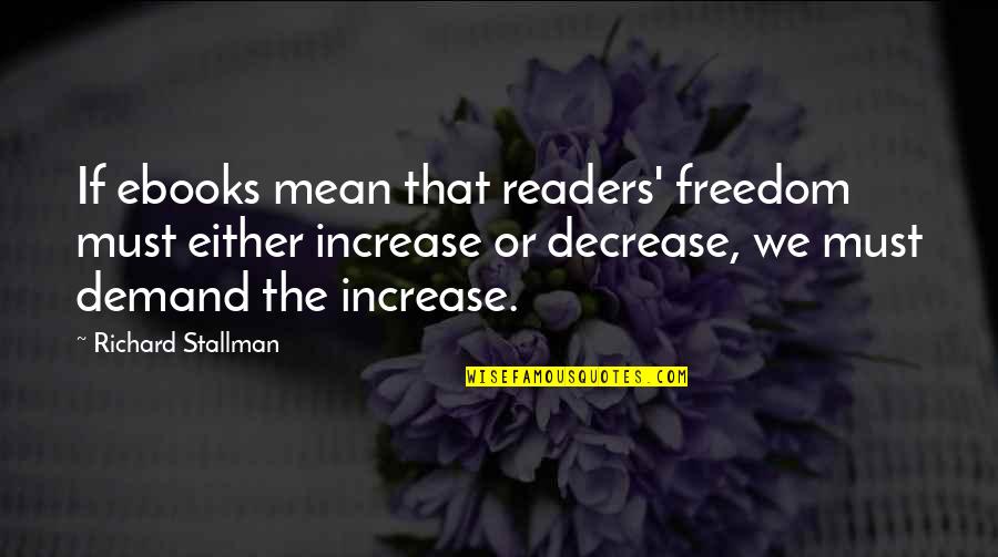 Patarimai Angliskai Quotes By Richard Stallman: If ebooks mean that readers' freedom must either Patarimai Angliskai Quotes By Richard Stallman: If ebooks mean that readers' freedom must either