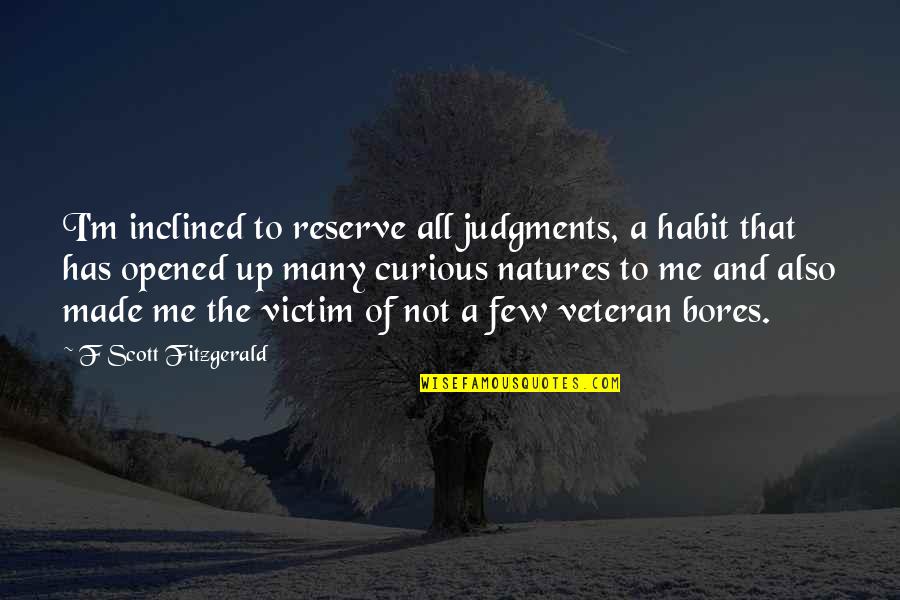 Patarroyo Premio Quotes By F Scott Fitzgerald: I'm inclined to reserve all judgments, a habit