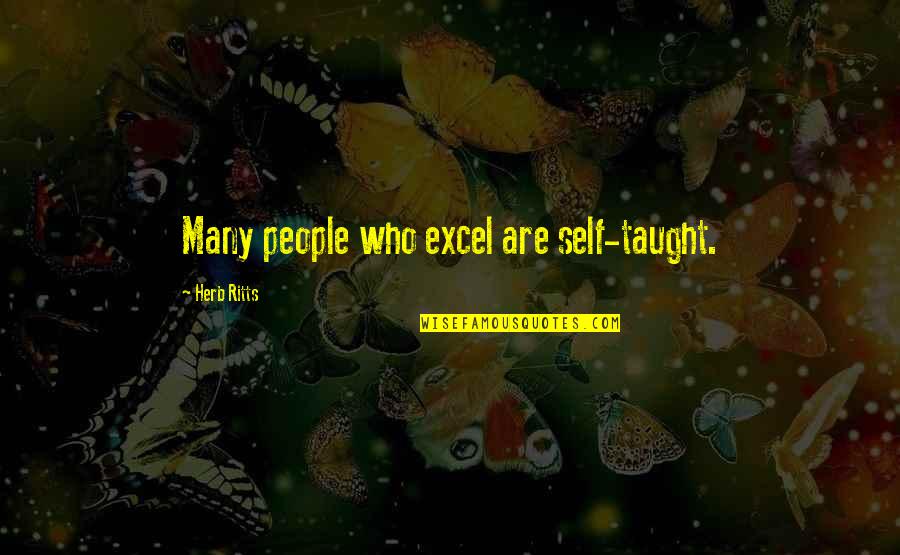 Pataudi Recipe Quotes By Herb Ritts: Many people who excel are self-taught. Pataudi Recipe Quotes By Herb Ritts: Many people who excel are self-taught.