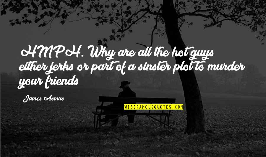 Patawad Panginoon Quotes By James Asmus: HMPH. Why are all the hot guys either