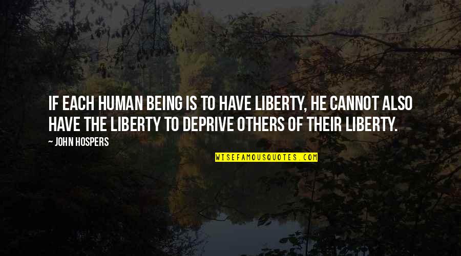 Patay In English Quotes By John Hospers: If each human being is to have liberty,