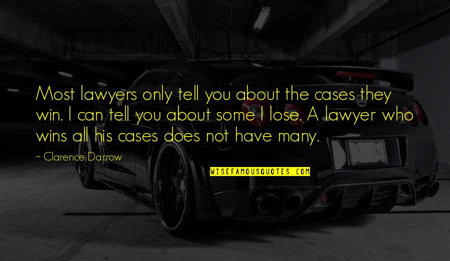 Pataya Quotes By Clarence Darrow: Most lawyers only tell you about the cases