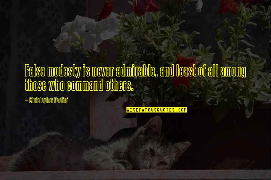 Patcarpenter Quotes By Christopher Paolini: False modesty is never admirable, and least of Patcarpenter Quotes By Christopher Paolini: False modesty is never admirable, and least of