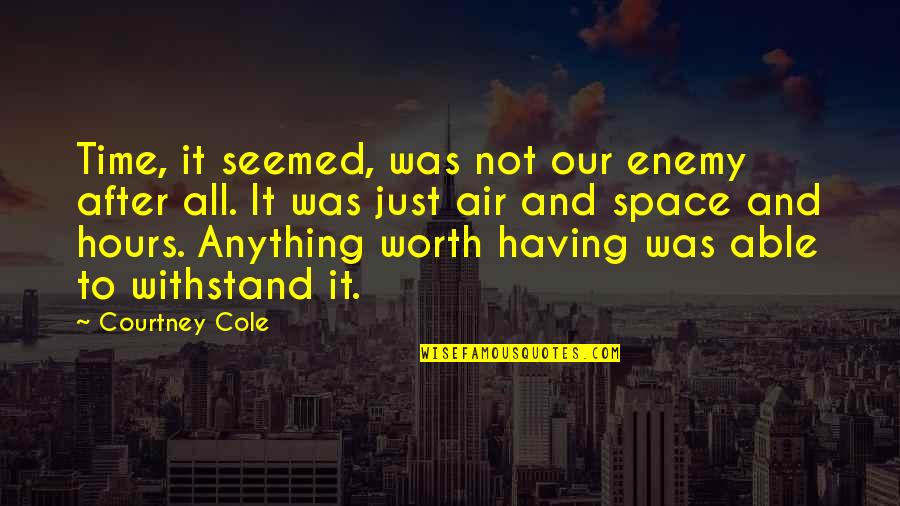 Patcarpenter Quotes By Courtney Cole: Time, it seemed, was not our enemy after Patcarpenter Quotes By Courtney Cole: Time, it seemed, was not our enemy after