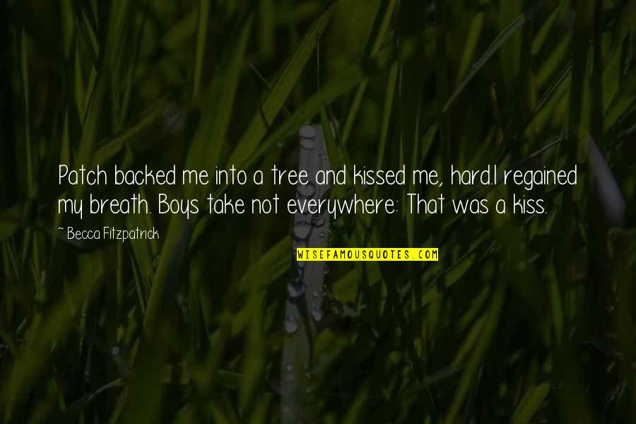 Patch And Nora Quotes By Becca Fitzpatrick: Patch backed me into a tree and kissed Patch And Nora Quotes By Becca Fitzpatrick: Patch backed me into a tree and kissed