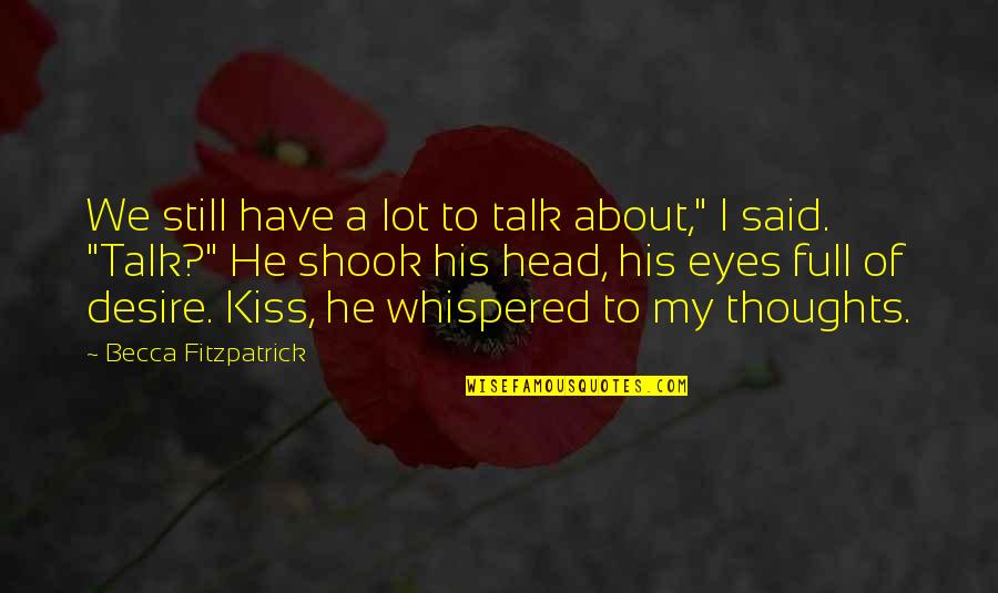 Patch Cipriano Funny Quotes By Becca Fitzpatrick: We still have a lot to talk about," Patch Cipriano Funny Quotes By Becca Fitzpatrick: We still have a lot to talk about,"
