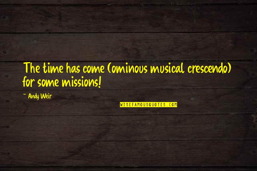 Patch Face Got Quotes By Andy Weir: The time has come (ominous musical crescendo) for