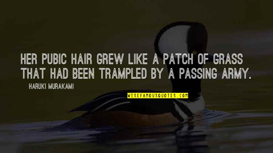 Patch Quotes By Haruki Murakami: Her pubic hair grew like a patch of