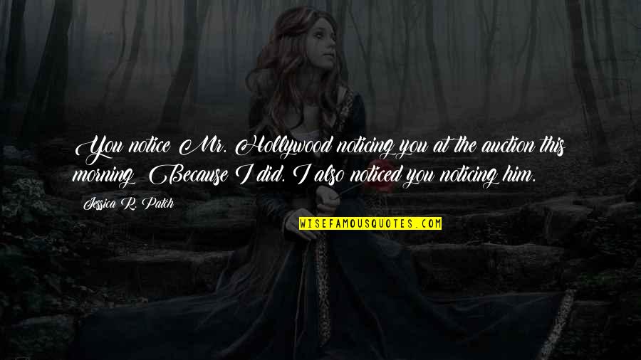 Patch Quotes By Jessica R. Patch: You notice Mr. Hollywood noticing you at the Patch Quotes By Jessica R. Patch: You notice Mr. Hollywood noticing you at the
