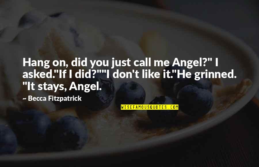 Patch'd Quotes By Becca Fitzpatrick: Hang on, did you just call me Angel?"