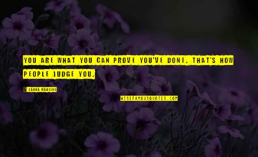 Patchday8ng Quotes By Laura Marling: You are what you can prove you've done.