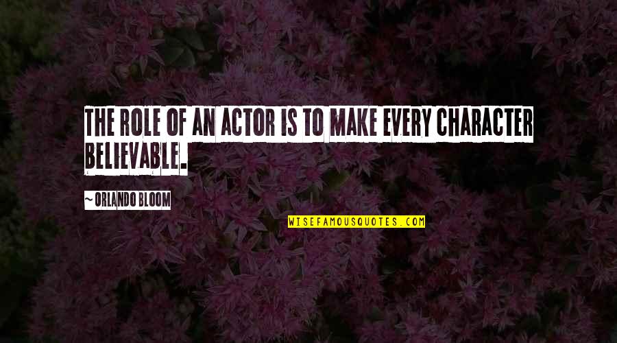 Patchday8ng Quotes By Orlando Bloom: The role of an actor is to make