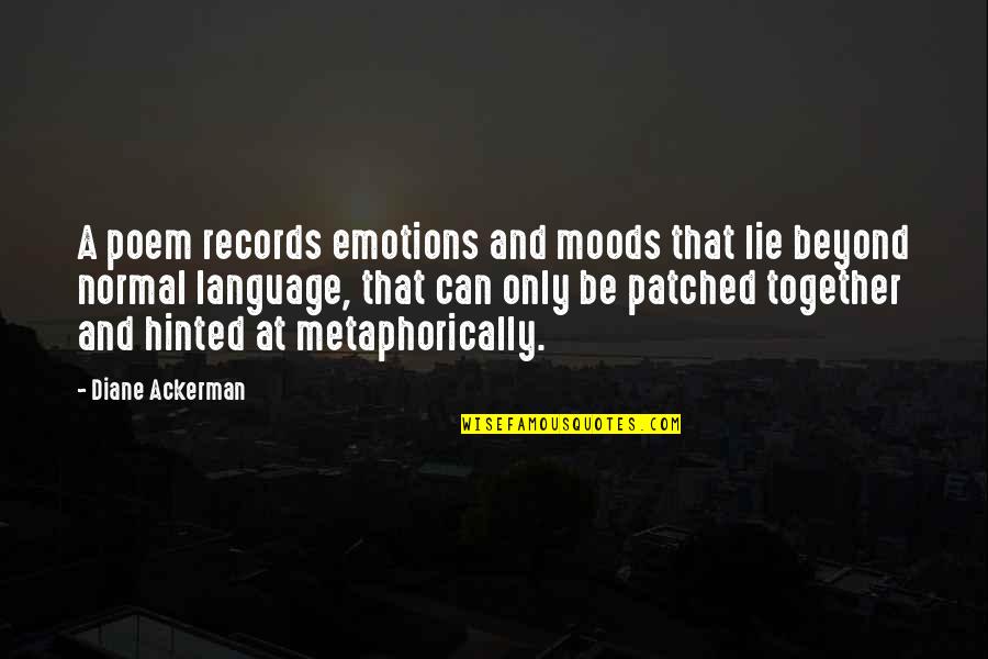 Patched Quotes By Diane Ackerman: A poem records emotions and moods that lie