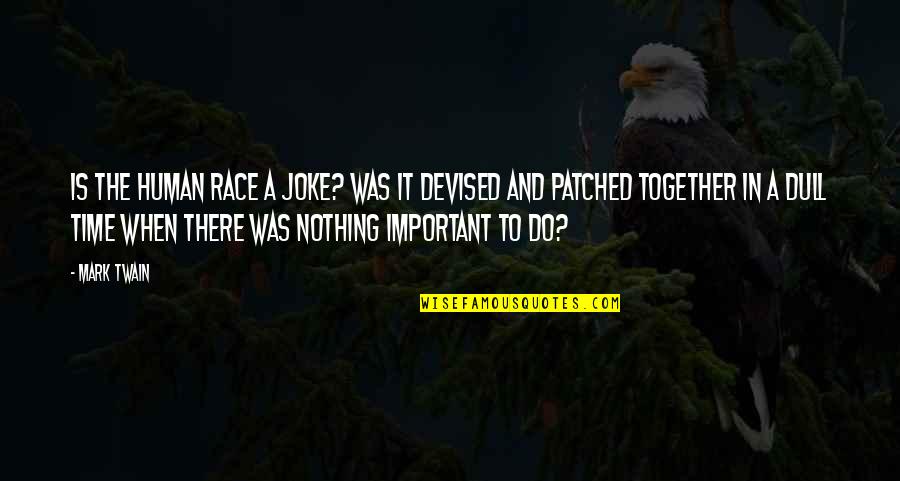 Patched Quotes By Mark Twain: Is the human race a joke? Was it