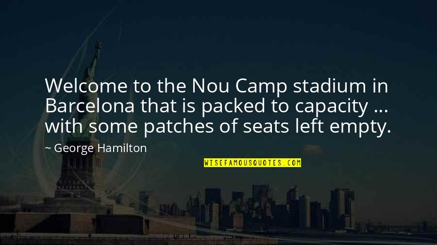 Patches Quotes By George Hamilton: Welcome to the Nou Camp stadium in Barcelona