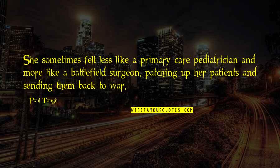 Patching Up Quotes By Paul Tough: She sometimes felt less like a primary-care pediatrician