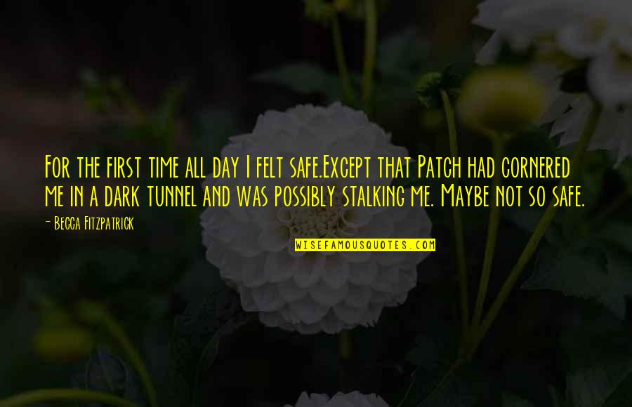 Patch's Quotes By Becca Fitzpatrick: For the first time all day I felt Patch's Quotes By Becca Fitzpatrick: For the first time all day I felt