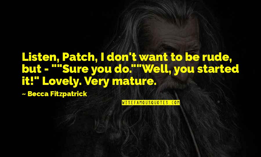 Patch's Quotes By Becca Fitzpatrick: Listen, Patch, I don't want to be rude, Patch's Quotes By Becca Fitzpatrick: Listen, Patch, I don't want to be rude,
