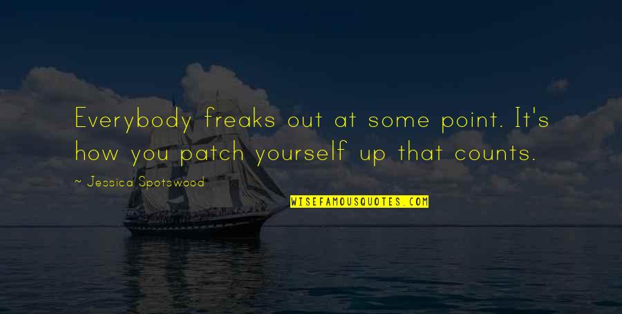 Patch's Quotes By Jessica Spotswood: Everybody freaks out at some point. It's how Patch's Quotes By Jessica Spotswood: Everybody freaks out at some point. It's how