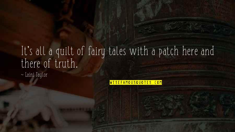Patch's Quotes By Laini Taylor: It's all a quilt of fairy tales with