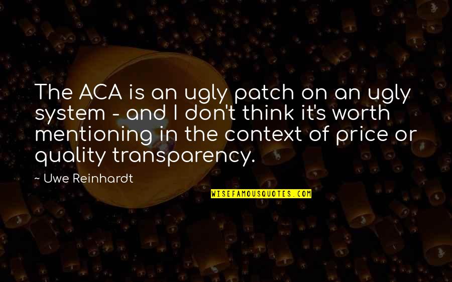 Patch's Quotes By Uwe Reinhardt: The ACA is an ugly patch on an