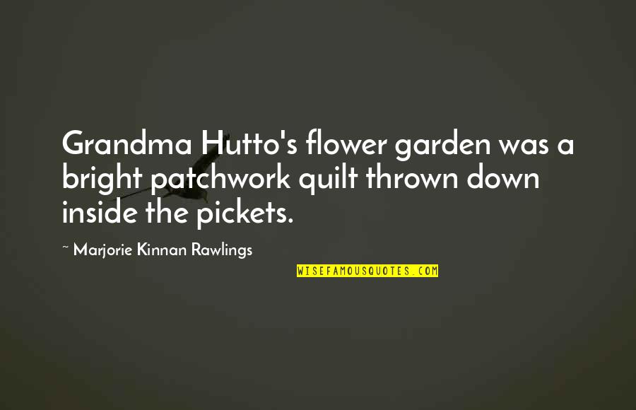 Patchwork Quilt Quotes By Marjorie Kinnan Rawlings: Grandma Hutto's flower garden was a bright patchwork