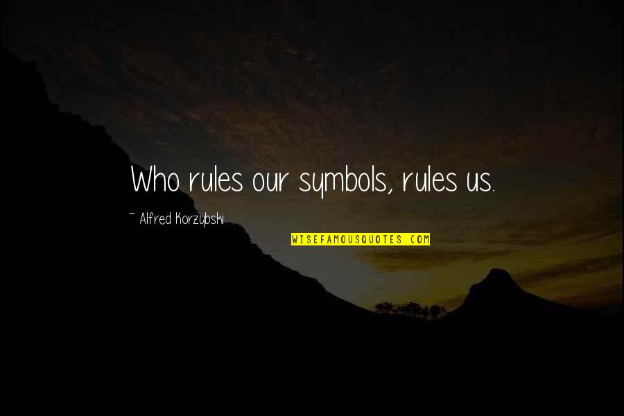 Patd Song Quotes By Alfred Korzybski: Who rules our symbols, rules us. Patd Song Quotes By Alfred Korzybski: Who rules our symbols, rules us.