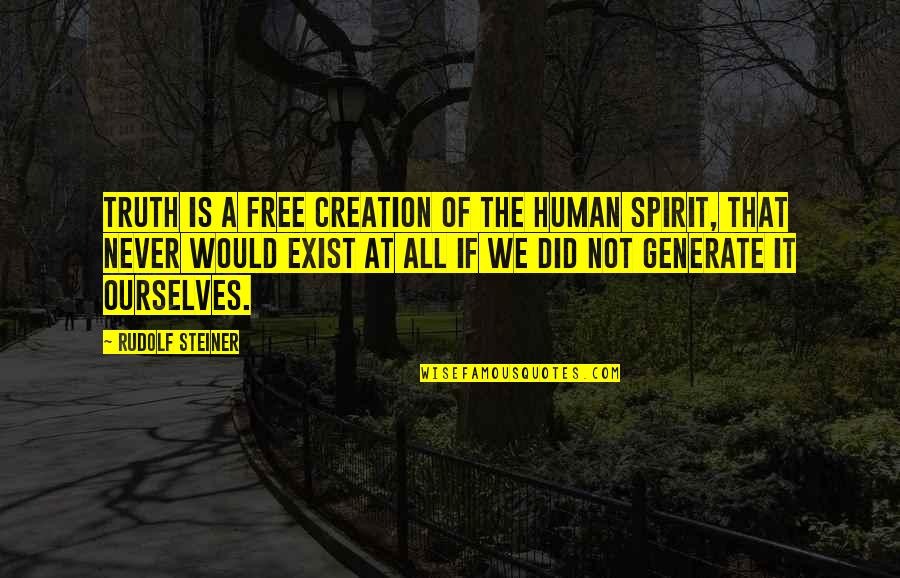 Patentable Subject Quotes By Rudolf Steiner: Truth is a free creation of the human Patentable Subject Quotes By Rudolf Steiner: Truth is a free creation of the human