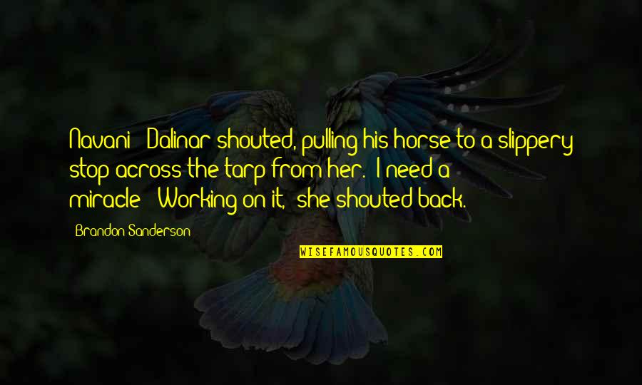 Patentino Quotes By Brandon Sanderson: Navani!" Dalinar shouted, pulling his horse to a Patentino Quotes By Brandon Sanderson: Navani!" Dalinar shouted, pulling his horse to a