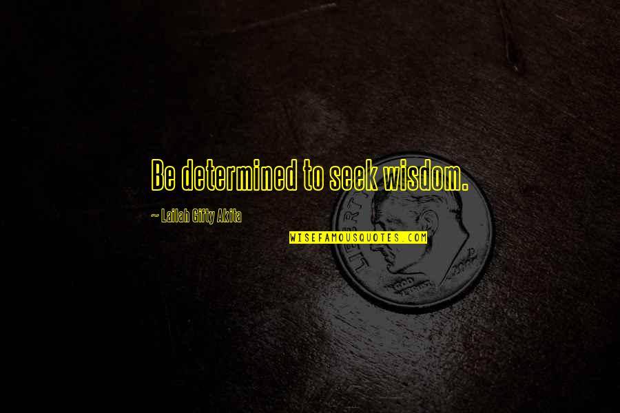 Patentino Quotes By Lailah Gifty Akita: Be determined to seek wisdom. Patentino Quotes By Lailah Gifty Akita: Be determined to seek wisdom.