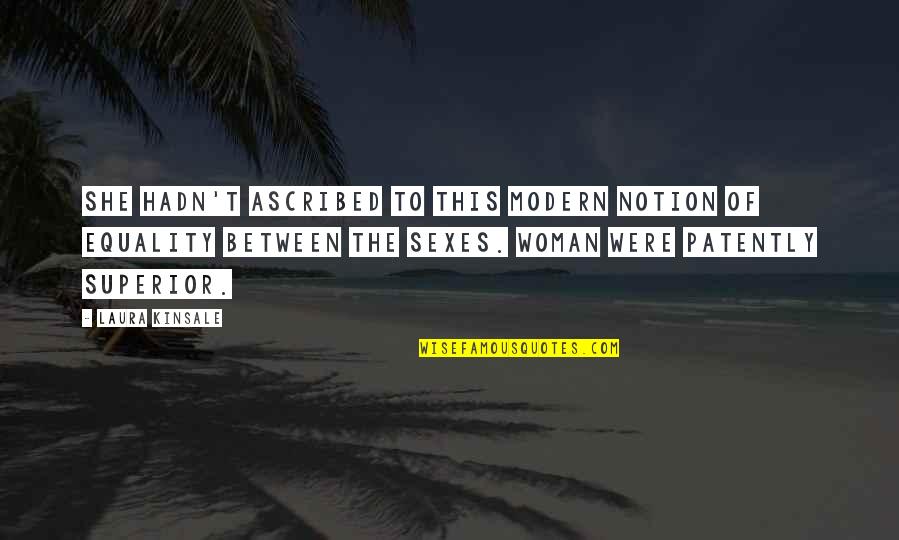 Patently O Quotes By Laura Kinsale: She hadn't ascribed to this modern notion of Patently O Quotes By Laura Kinsale: She hadn't ascribed to this modern notion of