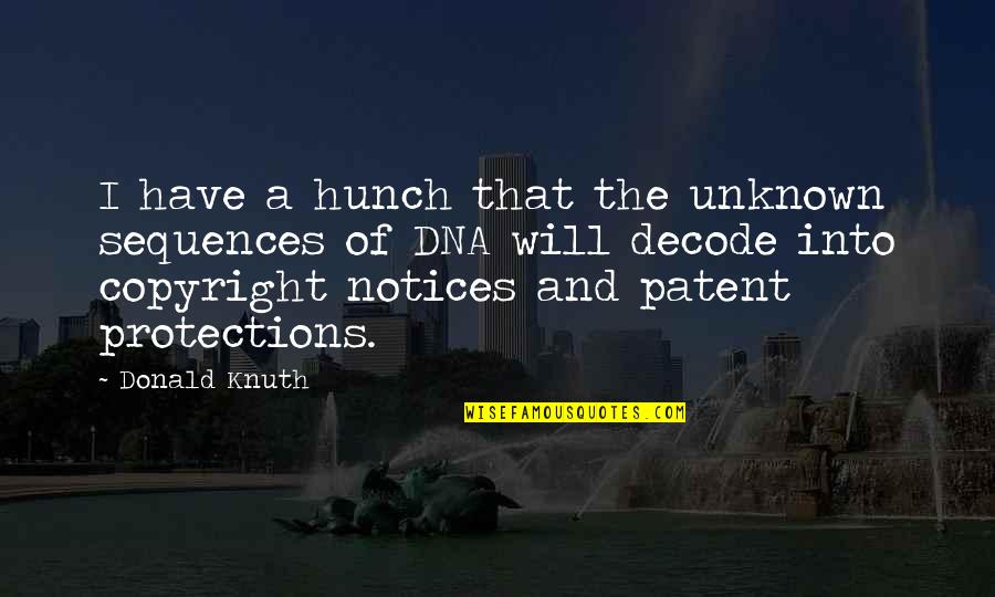 Patents Quotes By Donald Knuth: I have a hunch that the unknown sequences