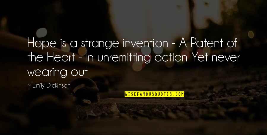 Patents Quotes By Emily Dickinson: Hope is a strange invention - A Patent