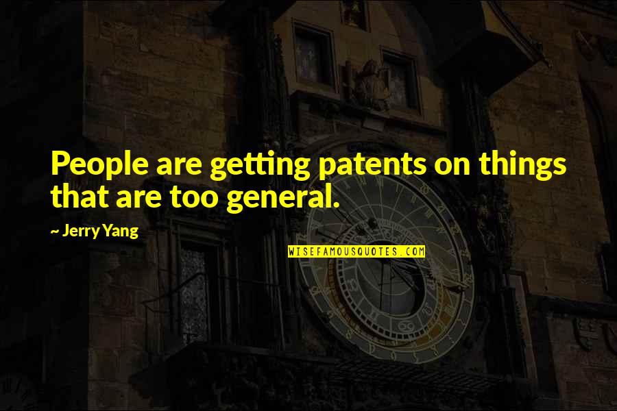 Patents Quotes By Jerry Yang: People are getting patents on things that are